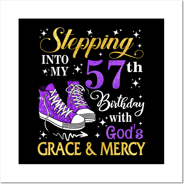 Stepping Into My 57th Birthday With God's Grace & Mercy Bday Wall Art by MaxACarter